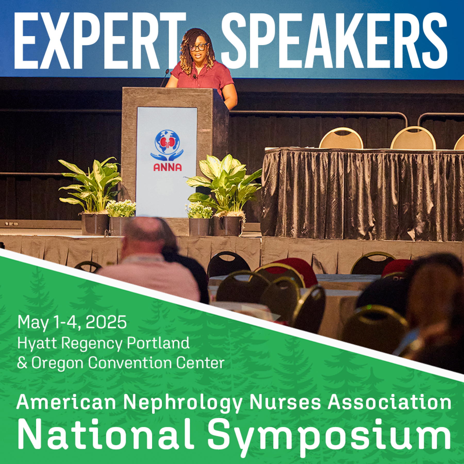 Expert Speakers May 1-4, 2025 | Hyatt Regency, Portland & Oregon Convention Center | American Nephrology Nurses Association National Symposium